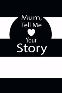 mum, tell me your story