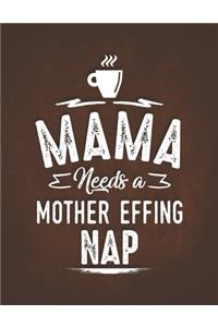 Mama Needs A Mother Effing Nap