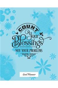 Count Your Blessings Not Your Problems Goal Planner