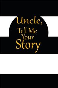 uncle, tell me your story