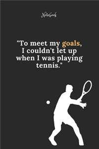 Tennis Notebook Quote 84 Notebook For Tennis Fans and Lovers