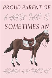 Proud parent of a Horse that is sometimes an asshole and thats ok