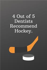 4 Out of 5 Dentists Recommend Hockey.: Sketchbook Sports Journal-Blank Notebook 6x9 120 Pages