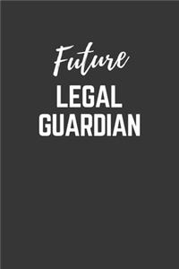 Future Legal Guardian Notebook: Lined Journal (Gift for Aspiring Legal Guardian), 120 Pages, 6 x 9, Matte Finish