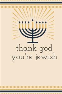 thank god you're jewish