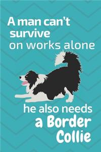 man can't survive on works alone he also needs a Border Collie