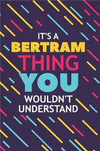 It's a Bertram Thing You Wouldn't Understand