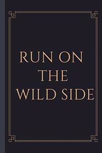 Run On The Wild Side - Notebook