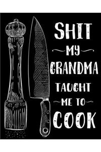 Shit My Grandma Taught Me To Cook