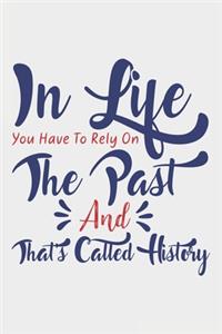 In Life You Have To Rely On The Past