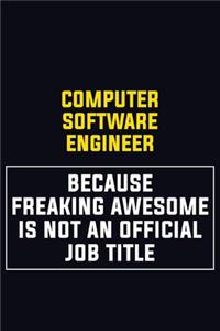 Computer Software Engineer Because Freaking Awesome Is Not An Official Job Title