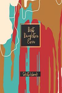 Best Daughter Ever Sketchbook