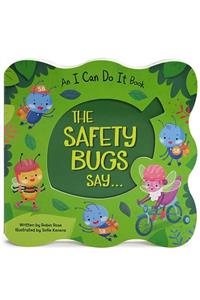 The Safety Bugs Say