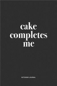 Cake Completes Me