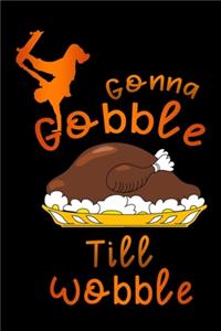 skater gonna gobble till wobble