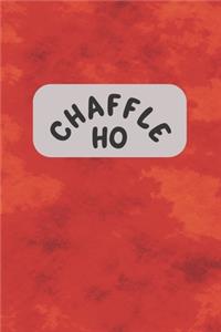 Chaffle Ho