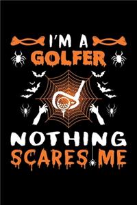 I'm A Golfer Nothing Scares Me