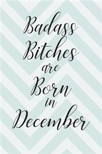 Badass Bitches are Born in December
