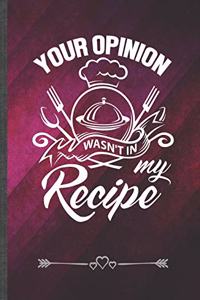 Your Opinion Wasn't in My Recipe