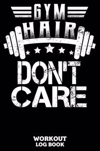 Gym Hair Don't Care Workout Log Book