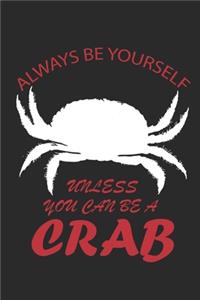 Always Be Yourself Unless You Can Be A Crab