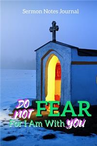 Do Not Fear For I Am With You