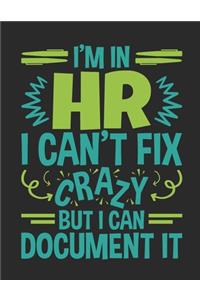I'm In HR I Can't Fix Crazy But I Can Document It