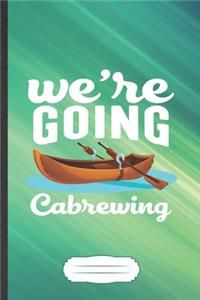 We're Going Cabrewing