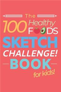 100 Healthy Foods Sketch Challenge Book for Kids