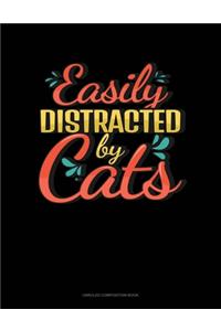 Easily Distracted By Cats
