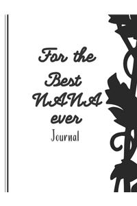 For the Best Nana Ever Journal: Weekly Planner, Diary, Week to View. Write in your own dates, schedules, to do lista. Unique interior. Lovely Present gift for Loved one