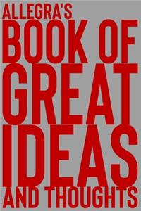 Allegra's Book of Great Ideas and Thoughts