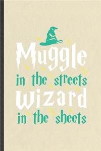 Muggle in the Streets Wizard in the Sheets