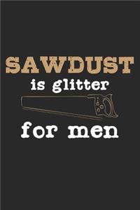 Sawdust Is Glitter For Men