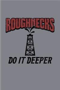 Roughnecks Do It Deeper