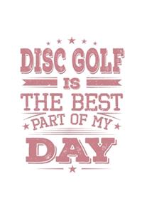 Disc Golf Is The Best Part Of My Day