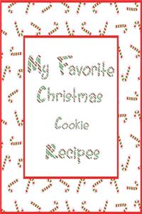 My Favorite Christmas Cookie Recipes Journal: 6x9 Candy Cane Blank Cookbook With 60 Recipe Templates And Lined Notes Pages, Holiday Recipe Notebook, DIY Cookbook, Cooking Gifts