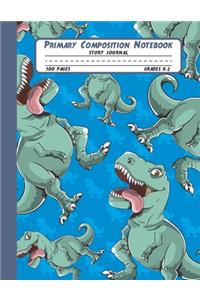 Primary Composition Notebook Story Journal: T-rex Dinosaurs Notebook with Picture Space and Handwriting Practice Paper for Boys in Kindergarten, First and Second Grade, 100 Blank Writing Pages