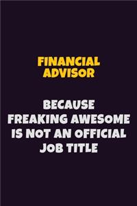 Financial Advisor, Because Freaking Awesome Is Not An Official Job Title