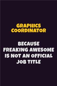 Graphics coordinator, Because Freaking Awesome Is Not An Official Job Title
