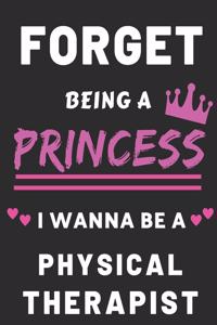 Forget Being a Princess I Wanna Be a Physical Therapist