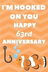 I'm Hooked On You Happy 63rd Anniversary