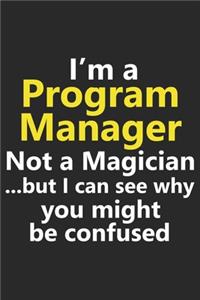 I'm a Program Manager Not A Magician But I Can See Why You Might Be Confused