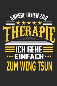 Andere gehen zur Therapie Ich gehe einfach Wing Tsun