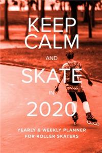 Keep Calm And Skate In 2020 Yearly And Weekly Planner For Roller Skaters