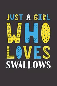 Just A Girl Who Loves Swallows