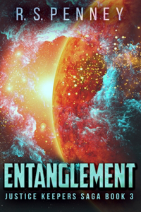 Entanglement (Justice Keepers Saga Book 3)