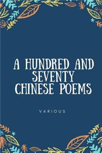 A Hundred And Seventy Chinese Poems