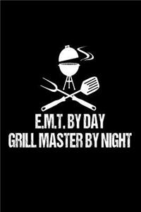 E.M.T. By Day Grill Master By Night