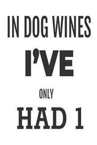 In Dog Wines I've Had 1
